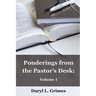 Ponderings From the Pastor's Desk: Volume 1