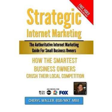 Strategic Internet Marketing for Small Business Owners: How the Smartest Small Business Owners Crush Their Local Competition