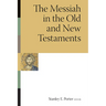 The Messiah in the Old and New Testaments