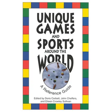 Unique Games and Sports Around the World: A Reference Guide