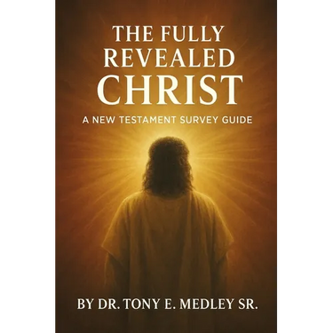 The Fully Revealed Christ: A New Testament Survey Guide