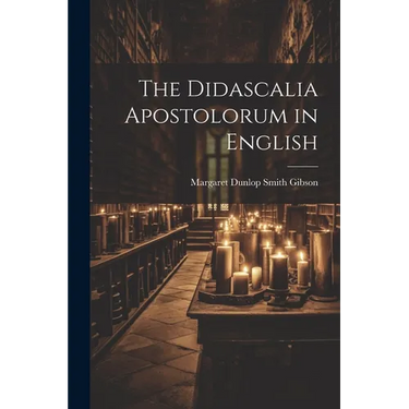 The Didascalia Apostolorum in English