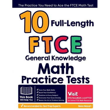 10 Full-Length FTCE General Knowledge Math Practice Tests: The Practice You Need to Ace the FTCE Math Test