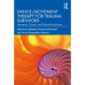 Dance/Movement Therapy for Trauma Survivors: Theoretical, Clinical, and Cultural Perspectives