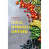 Critical Approaches to Superfoods