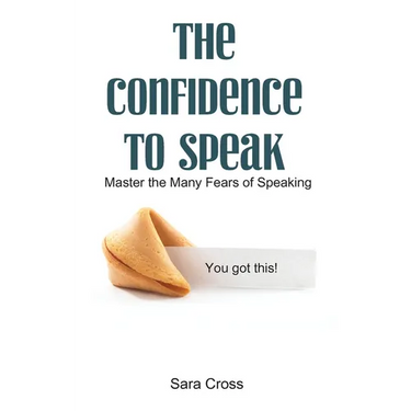The Confidence to Speak: Master the Many Fears of Speaking