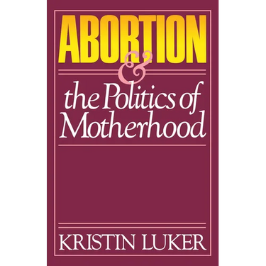 Abortion and the Politics of Motherhood: Volume 3