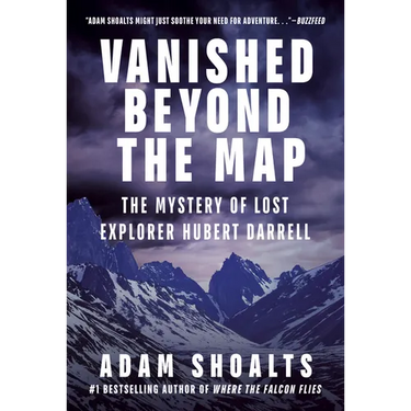 Vanished Beyond the Map: The Mystery of Lost Explorer Hubert Darrell
