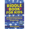 Riddle Book for Kids Ages 8-12: 350 Difficult Brain Teasers and Fun Riddles for Smart Kids and the Entire Family.