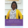 Walking in the Prophetic Anointing: Requires Knowing Your Calling, Listening to God's Voice, and Enduring the Test