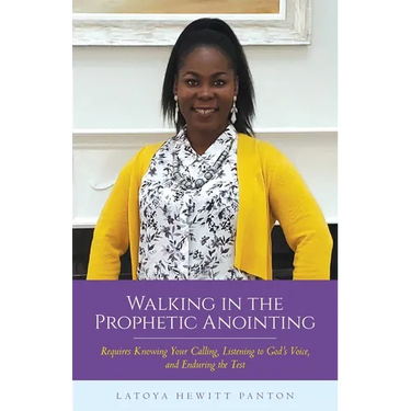 Walking in the Prophetic Anointing: Requires Knowing Your Calling, Listening to God's Voice, and Enduring the Test