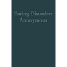 Eating Disorders Anonymous: The Story of How We Recovered from Our Eating Disorders