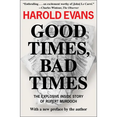 Good Times, Bad Times: The Explosive Inside Story of Rupert Murdoch
