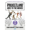Projectland Goes to the Movies: 22 Blockbuster Strategies for Project Success