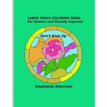 Large Space Coloring Book: For Seniors and Visually Impaired - Don't Give Up