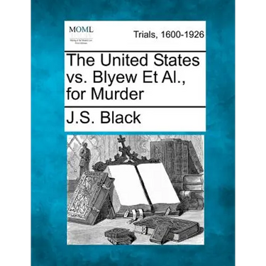 The United States vs. Blyew Et Al., for Murder