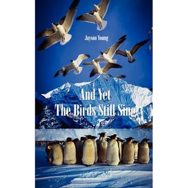 And Yet the Birds Still Sing