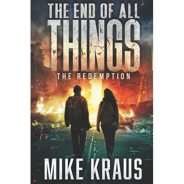 The End of All Things - Book 6: The Redemption: (An Epic Post-Apocalyptic Survival Series)