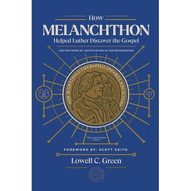 How Melanchthon Helped Luther Discover the Gospel: The Doctrine of Justification in the Reformation