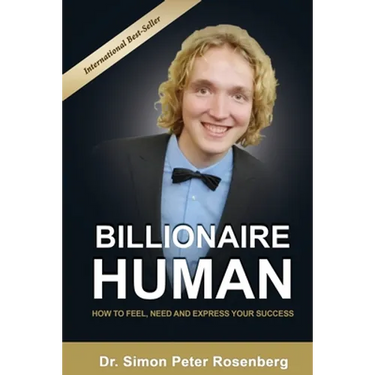 Billionaire Human: How to Feel, Need and Express Your Success