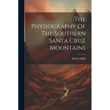The Physiography Of The Southern Santa Cruz Mountains