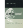 Can We Live Together?: Equality and Difference
