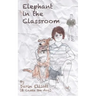 Elephant in the Classroom: The story of a troubled 8th-grader, his dog, and a family secret