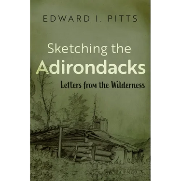 Sketching the Adirondacks: Letters from the Wilderness