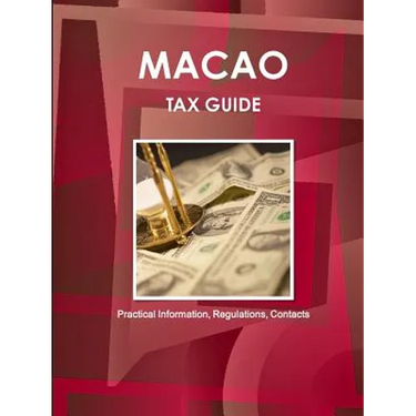 Macao Tax Guide - Practical Information, Regulations, Contacts