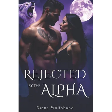 Rejected by the Alpha: A Fated Mate Paranormal Romance of Betrayal, Enemies-to-lovers and Second Chances