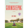 Groundskeeping: A Read with Jenna Pick: A Novel