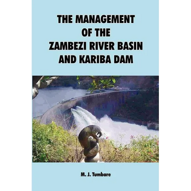 The Management of the Zambezi River Basin and Kariba Dam