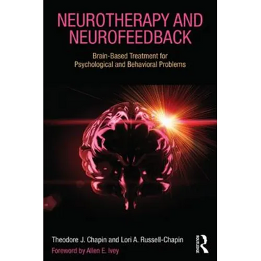 Neurotherapy and Neurofeedback: Brain-Based Treatment for Psychological and Behavioral Problems