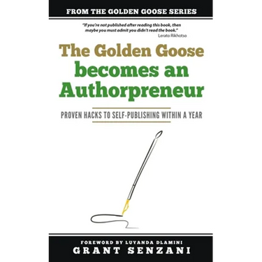 The Golden Goose Becomes an Authorpreneur: Proven Hacks to Self-Publishing within a Year
