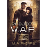 Project W.A.R.: The Complete Trilogy