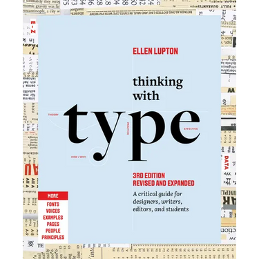 Thinking with Type: A Critical Guide for Designers, Writers, Editors, and Students (3rd Edition, Revised and Expanded)