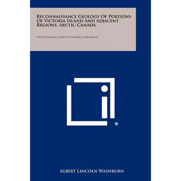 Reconnaissance Geology of Portions of Victoria Island and Adjacent Regions, Arctic Canada: The Geological Society of America, Memoir 22