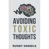 Avoiding Toxic Thoughts