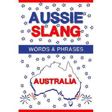 Aussie Slang - Australian Words & Phrases