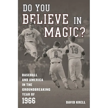 Do You Believe in Magic?: Baseball and America in the Groundbreaking Year of 1966