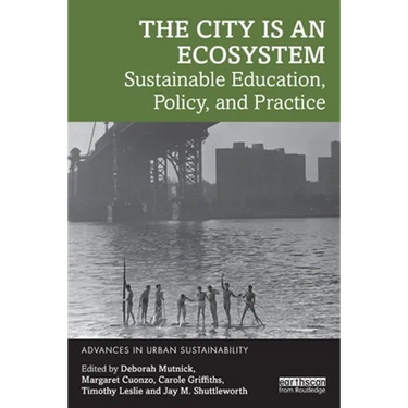 The City Is an Ecosystem: Sustainable Education, Policy, and Practice