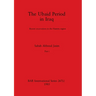The Ubaid Period in Iraq, Part i: Recent excavations in the Hamrin region
