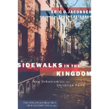 Sidewalks in the Kingdom: New Urbanism and the Christian Faith