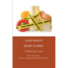 Food Safety Short Stories: 87 Real-Life Cases