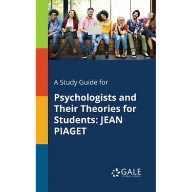 A Study Guide for Psychologists and Their Theories for Students: Jean Piaget