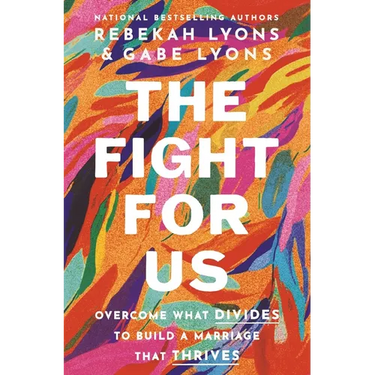 The Fight for Us: Overcome What Divides to Build a Marriage That Thrives