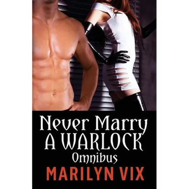 Never Marry A Warlock: Omnibus Edition