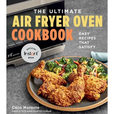 The Ultimate Air Fryer Oven Cookbook: Easy Recipes That Satisfy