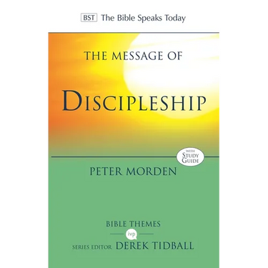 The Message of Discipleship: Authentic Followers Of Jesus In Today's World