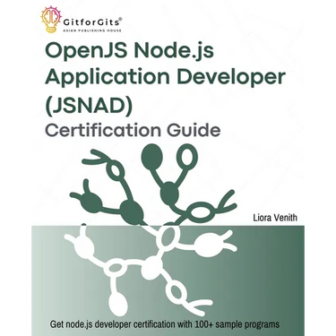 OpenJS Node.js Application Developer (JSNAD) Certification Guide: A complete practical study guide to become a node.js certified developer with 100+ s